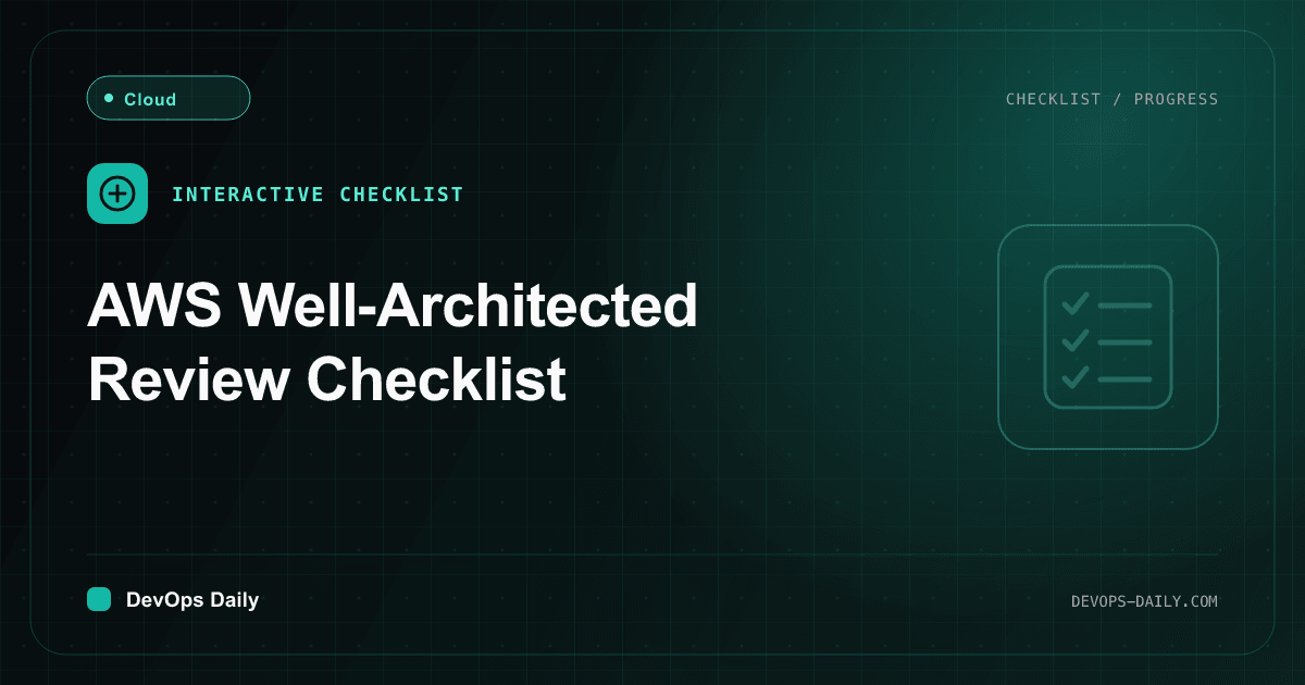 AWS Well-Architected Review Checklist