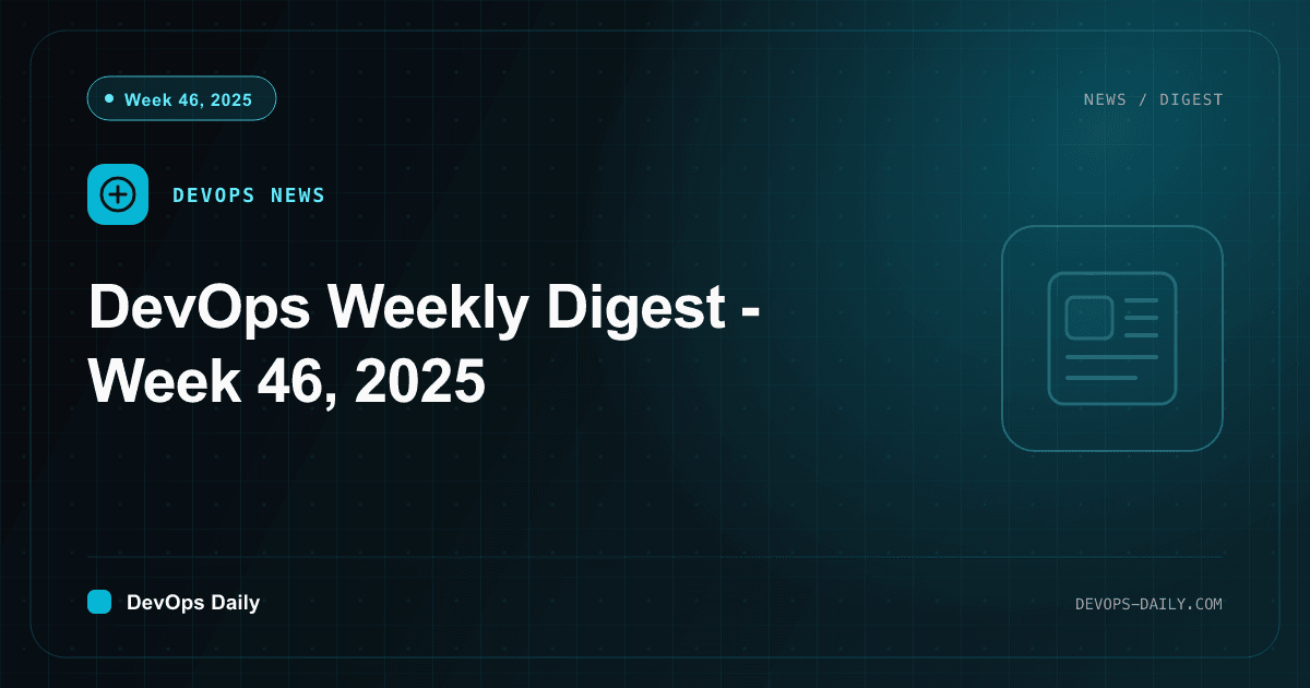 DevOps Weekly Digest - Week 46, 2025