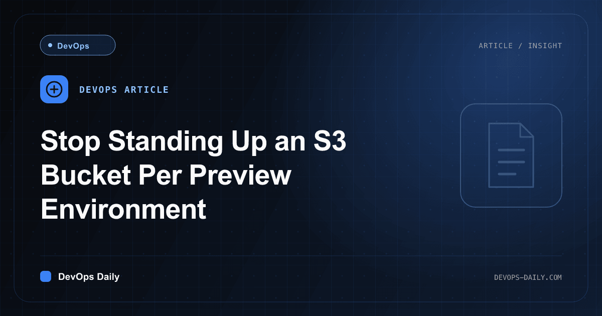 Stop Standing Up an S3 Bucket Per Preview Environment