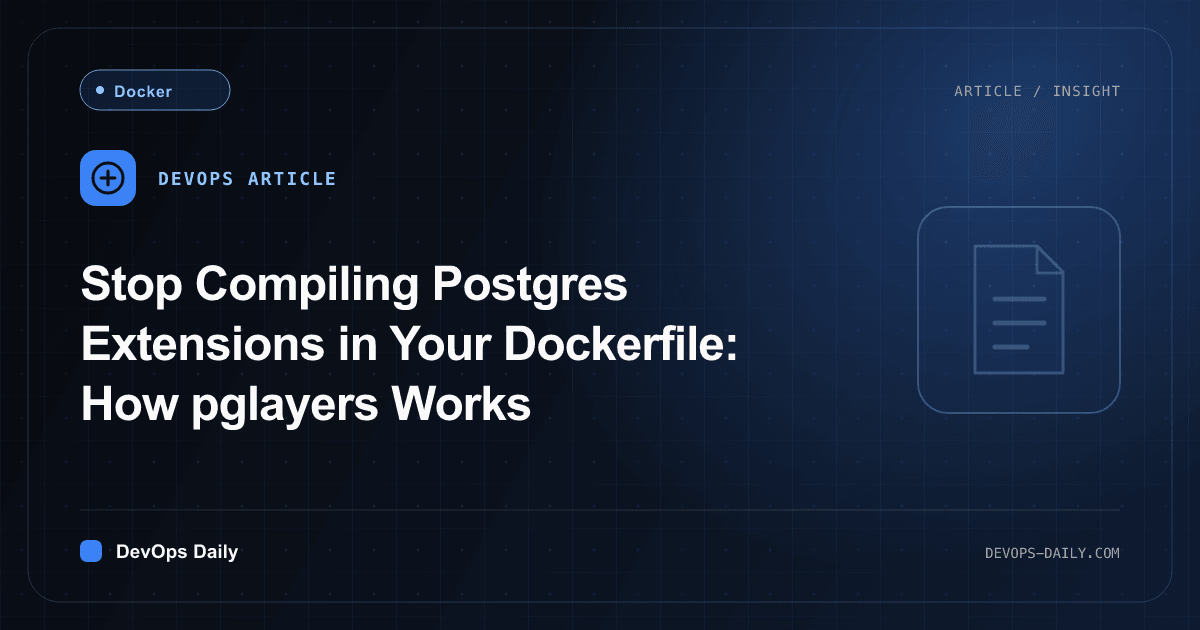 Stop Compiling Postgres Extensions in Your Dockerfile: How pglayers Works